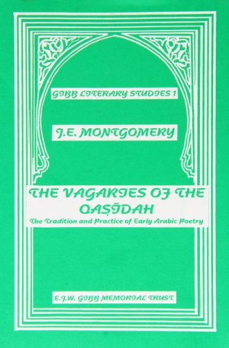 9780906094358: The Vagaries of the Qasidah by J. E. Montgomery: The Tradition and Practice of Early Arabic Poetry (Gibb Memorial Trust Arabic Studies)