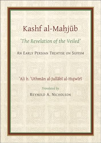 9780906094372: The Kashf al-Mahjub (The Revelation of the Veiled) of Ali b. 'Uthman al-Jullbi Hujwiri. An early Persian Treatise on Sufism (Gibb Memorial Trust Persian Studies)