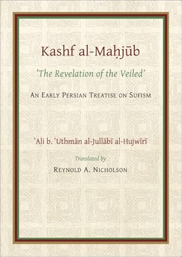 9780906094372: The Kashf al-Mahjub: The ‘Revelation of the Veiled’ of Ali b. ‘Uthman al-Jullbi Hujwiri. An early Persian Treatise on Sufism (Gibb Memorial Trust)