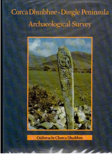 Stock image for Archaeological survey of the Dingle Peninsula: A description of the field antiquities of the Barony of Corca Dhuibhne from the Mesolithic period to . = Suirbhe? seanda?lai?ochta Chorca Dhuibhne for sale by Pulpfiction Books
