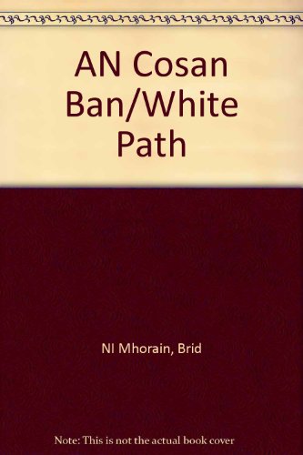 Stock image for An Cos?n B?n/ The White Path for sale by Kennys Bookshop and Art Galleries Ltd.