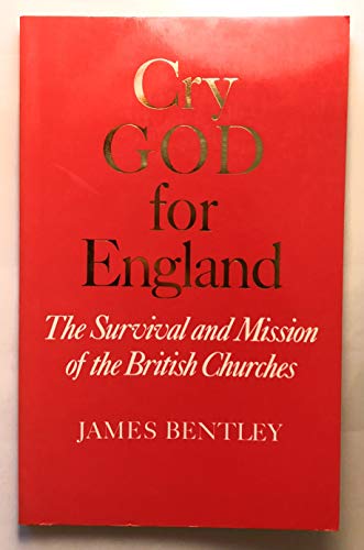 Cry God for England: The survival and mission of the British churches (9780906097069) by Bentley, James