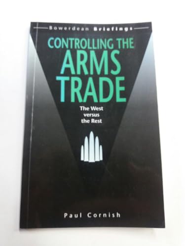 Imagen de archivo de Controlling the Arms Trade: The West Versus the Rest a la venta por RIVERLEE BOOKS