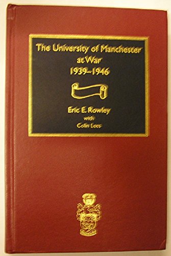 Imagen de archivo de THE UNIVERSITY OF MANCHESTER AT WAR: 1939-1946. a la venta por Cambridge Rare Books