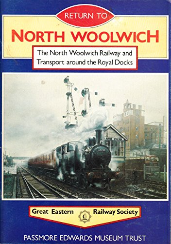Beispielbild fr Return to North Woolwich: The North Woolwich Railway and Transport Around the Royal Docks zum Verkauf von WorldofBooks