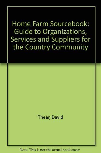 Stock image for Home Farm" Sourcebook: Guide to Organizations, Services and Suppliers for the Country Community for sale by AwesomeBooks