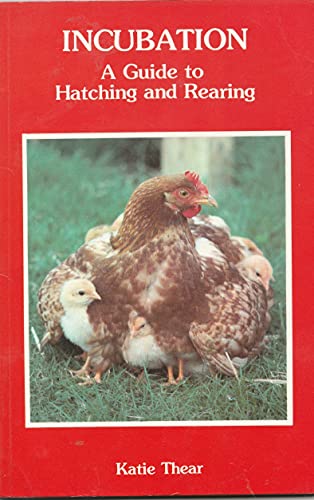 Beispielbild fr Incubation: A Guide to Hatching and Rearing zum Verkauf von WorldofBooks