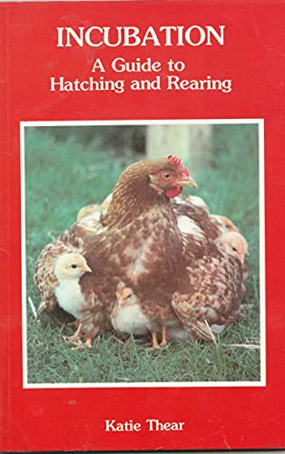Imagen de archivo de Incubation: A Guide to Hatching and Rearing a la venta por Goldstone Books