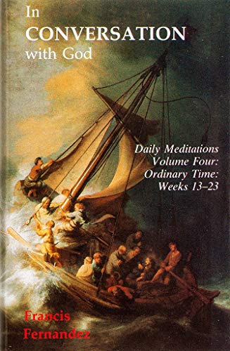 Imagen de archivo de In Conversation with God: Meditations for Each Day of the Year, Vol. 4: Ordinary Time, Weeks 13-23 a la venta por BooksRun