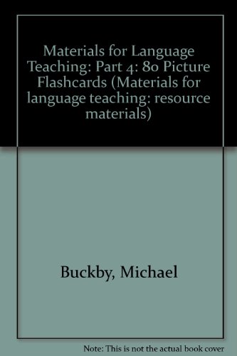 Materials for Language Teaching: Part 4: 80 Picture Flashcards (Materials for Language Teaching: Resource Materials) (9780906149102) by Buckby, Michael; Wright