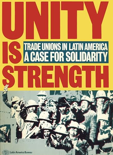 Stock image for Unity is Strength: Trade Unions in Latin America : A Case for Solidarity for sale by Kennys Bookstore