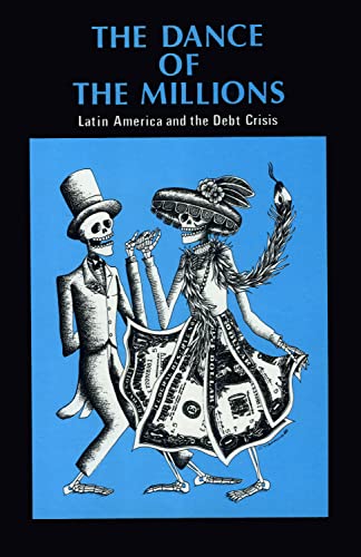 Beispielbild fr The Dance of the Millions : Latin America and the Debt Crisis zum Verkauf von Better World Books