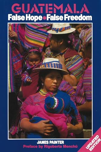 Beispielbild fr Guatemala: False Hope, False Freedom zum Verkauf von Robinson Street Books, IOBA