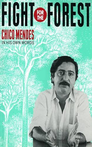 Imagen de archivo de Fight for the Forest 1st Edition: Chico Mendes in His Own Words a la venta por ThriftBooks-Dallas