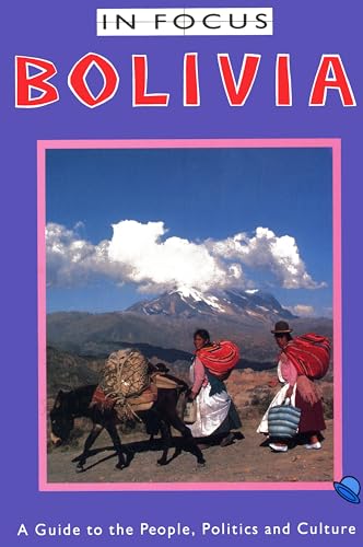 Stock image for Bolivia in Focus: A Guide to the People, Politics and Culture for sale by ThriftBooks-Dallas
