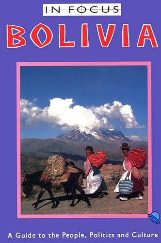 Stock image for Bolivia In Focus: A Guide to the People, Politics and Culture (Latin America In Focus) for sale by SecondSale