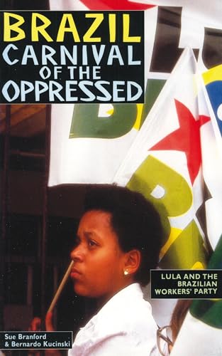 Beispielbild fr Brazil, Carnival of the Oppressed: Lula and the Brazilian Workers' Party zum Verkauf von SecondSale