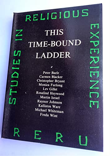 This Timebound Ladder: Ten Dialogues on Religious Experience