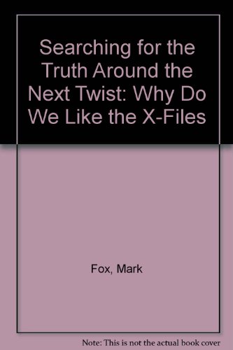 Beispielbild fr Searching for the Truth Around the Next Twist: Why Do We Like the "X-Files" zum Verkauf von Kennys Bookshop and Art Galleries Ltd.
