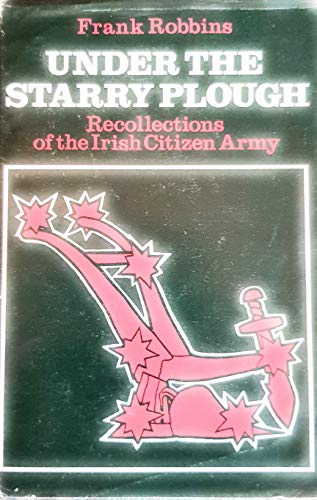 Under the starry plough: Recollections of the Irish Citizen Army (9780906187005) by Robbins, Frank