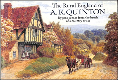 Stock image for The Rural England of A.R. Quinton: Bygone Scenes from the Brush of a Country Artist for sale by Saucony Book Shop