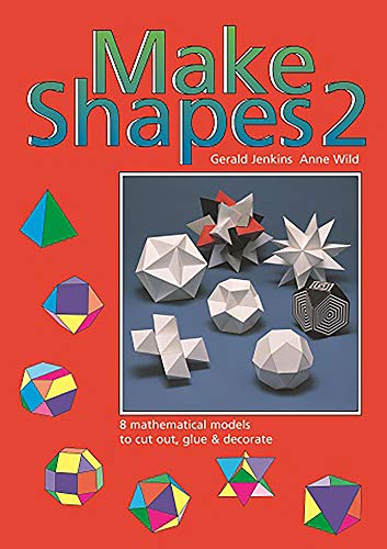 Stock image for Make Shapes 2 : 8 Mathematical Models to Cut Out, Give and Decorate for sale by Sarah Zaluckyj