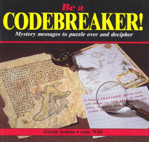 Imagen de archivo de Be a Codebreaker! : Mystery Messages to Puzzle over and Decipher a la venta por Better World Books