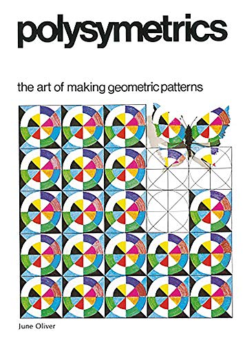 Polysymetrics: The Art of Making Geometric Patterns - Oliver, June
