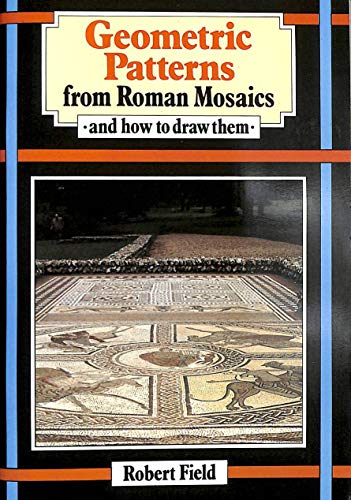 Beispielbild fr Geometric Patterns from Roman Mosaics : And How to Draw Them zum Verkauf von Better World Books