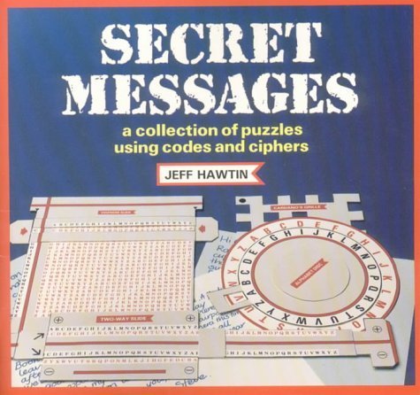 Secret Messages : A Collection of Puzzles Using Codes and Ciphers - Hawtin, Jeff