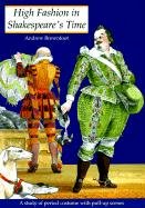 High Fashion in Shakespeare's Time: A Study of Period Costume with Pull-up Scenes (History and Costume) - Brownfoot, Andrew