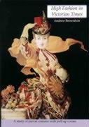9780906212837: High Fashion in Victorian Times: A Study of Period Costume With Pull-Up Scenes