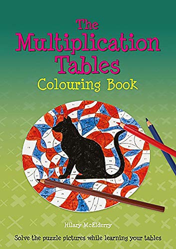 Imagen de archivo de The Multiplication Tables Colouring Book: Solve the Puzzle Pictures While Learning Your Tables (Back to fundamentals) a la venta por WorldofBooks