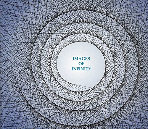 Imagen de archivo de Images of Infinity: Ideas and Explorations of the Meaning of Infinity a la venta por Wonder Book