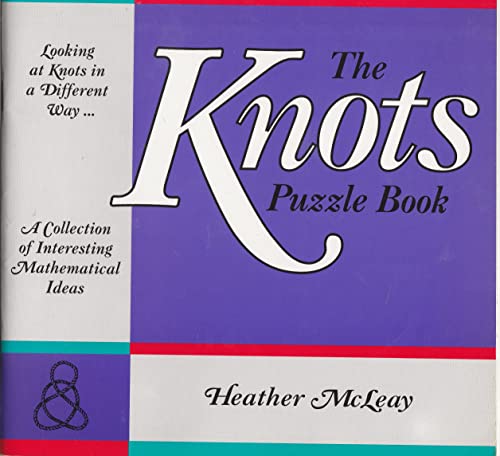 The Knots Puzzle Book: A Collection of Interesting Mathematical Ideas (9780906212967) by McLeay, Heather