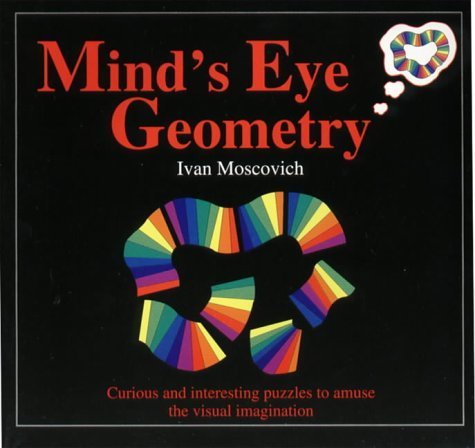 Stock image for Mind's Eye Geometry : Curious and Interesting Puzzles to Amuse the Visual Imagination for sale by Better World Books