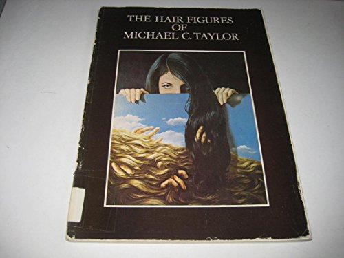 The Hair Figures Of Michael C Taylor (SCARCE FIRST EDITION, FIRST PRINTING, SIGNED BY ARTIST MICH...