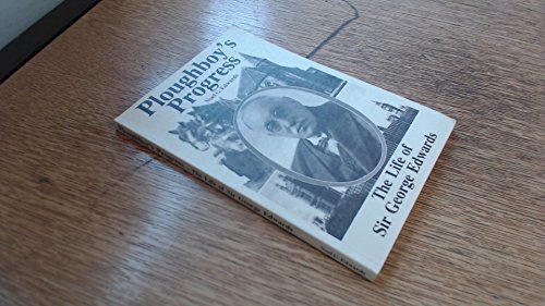 Stock image for PLOUGHBOY'S PROGRESS : LIFE OF SIR GEORGE EDWARDS. for sale by Burwood Books