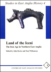 Stock image for LAND OF THE ICENI The Iron Age In Northern East Anglia (Studies in East Anglia History 4) for sale by C & J Read - Books