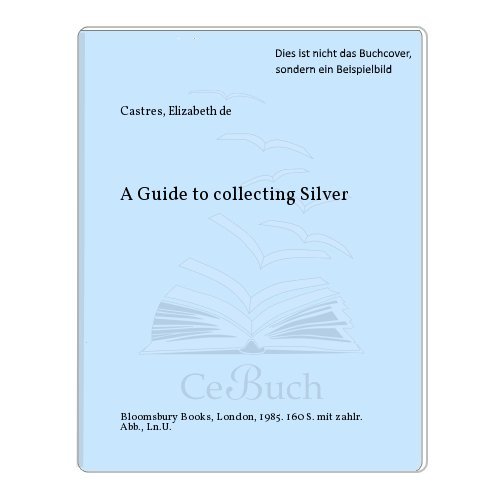 Stock image for A GUIDE TO COLLECTING SILVER. for sale by WorldofBooks