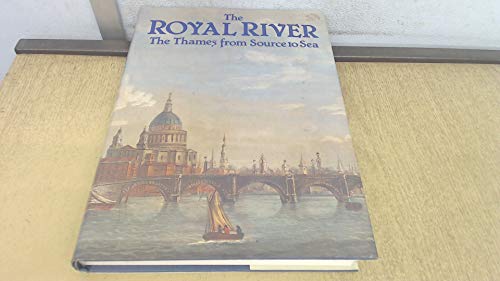 Imagen de archivo de The Royal River: The Thames from Source to Sea a la venta por WorldofBooks