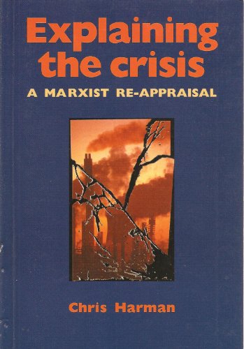 Beispielbild fr Explaining the Crisis: A Marxist Re-Appraisal zum Verkauf von Open Books