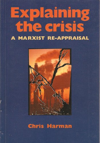 Stock image for Explaining the Crisis: A Marxist Re-Appraisal for sale by Open Books