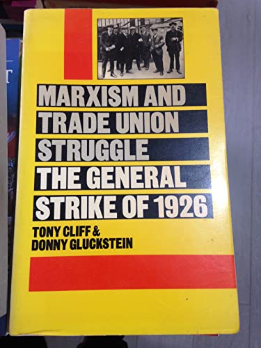 Imagen de archivo de Marxism and trade union struggle: The General Strike of 1926 a la venta por Once Upon A Time Books