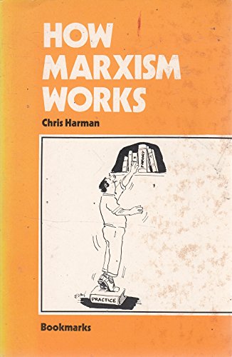 9780906224335: How Marxism Works