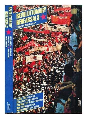 Beispielbild fr Revolutionary Rehearsals: France, 1968, Chile, 1972-73, Portugal, 1974-75, Iran, 1979 and Poland, 1980-81 zum Verkauf von WorldofBooks