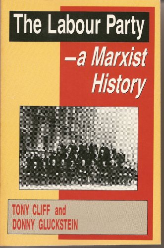 9780906224458: The Labour Party: A Marxist History