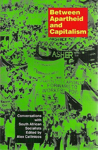 Beispielbild fr Between Apartheid and Capitalism: Conversations with South African Socialists zum Verkauf von ThriftBooks-Atlanta