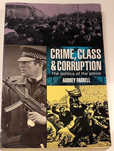 Stock image for Crime, Class and Corruption: The Politics of the Police for sale by Hippo Books