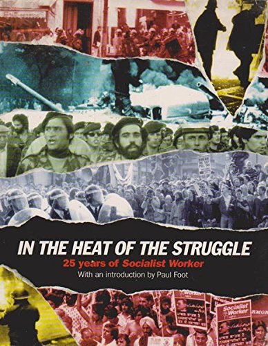 Imagen de archivo de In The Heat of the Struggle: 25 Years of Socialist Worker a la venta por WorldofBooks